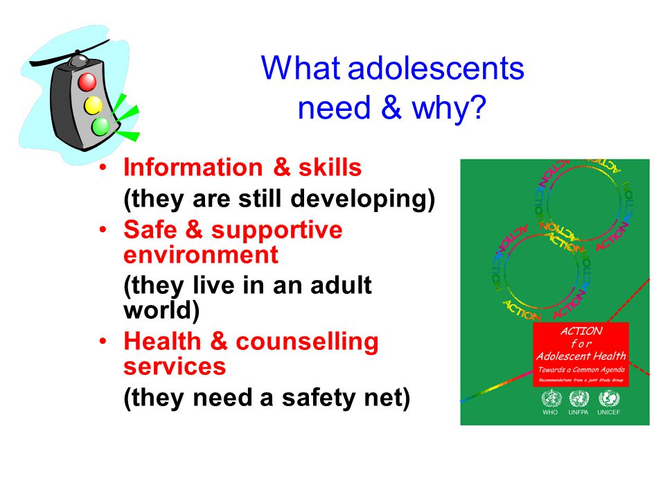 What adolescents need & why.