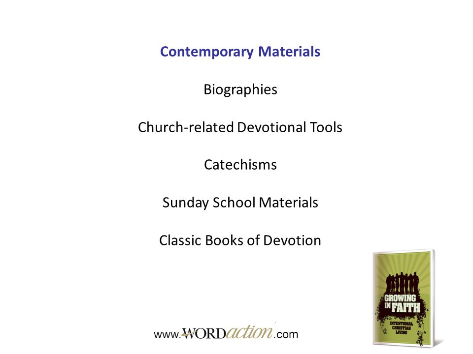 Contemporary Materials Biographies Church-related Devotional Tools Catechisms Sunday School Materials Classic Books of Devotion