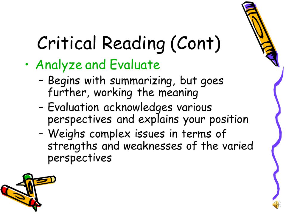 Critical Reading Identify, Summarize, Define key terms or categories of classification –Identify the key terms and definitions in the readings; establish common themes as well as contested –Summarize: generalizations that condense complex ideas