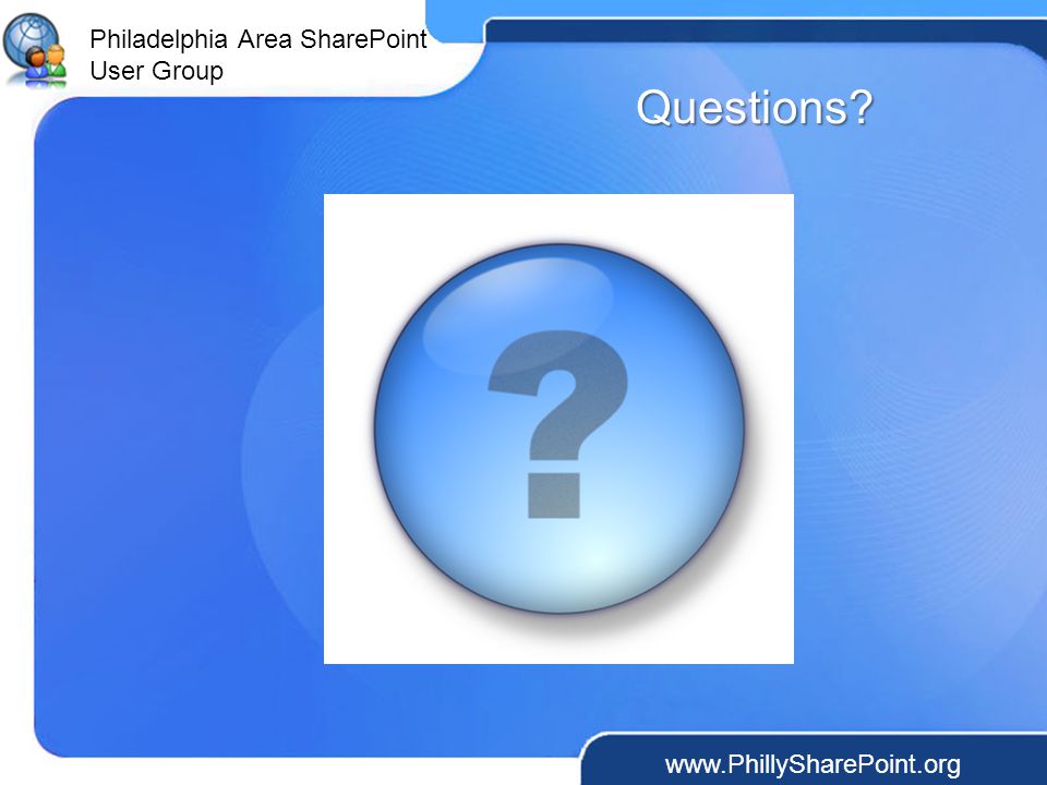 Philadelphia Area SharePoint User Group Questions