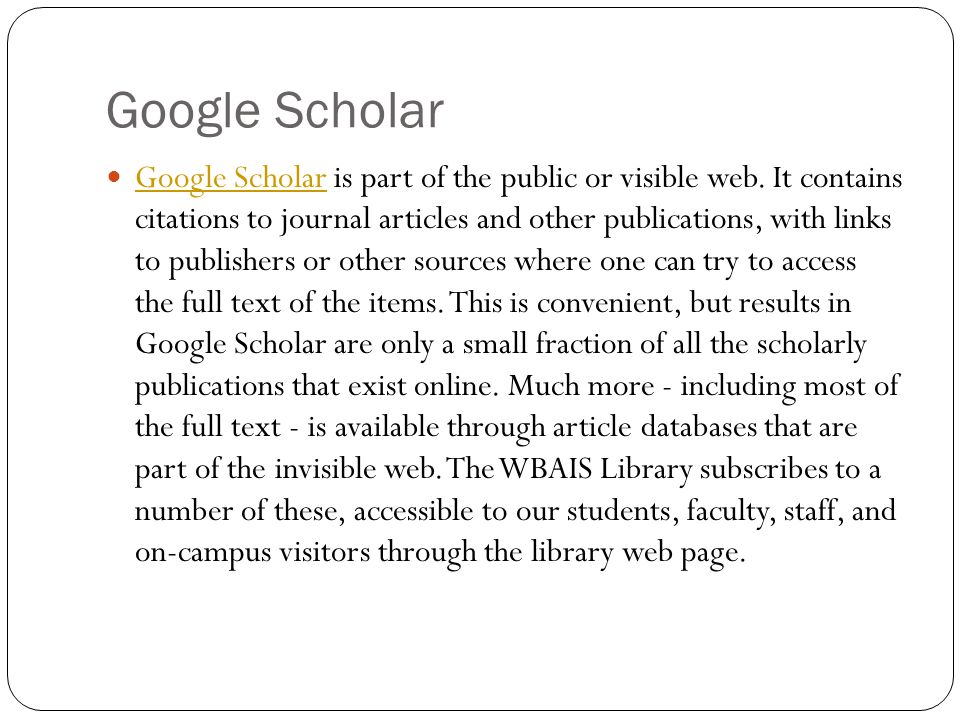 Google Scholar Google Scholar is part of the public or visible web.