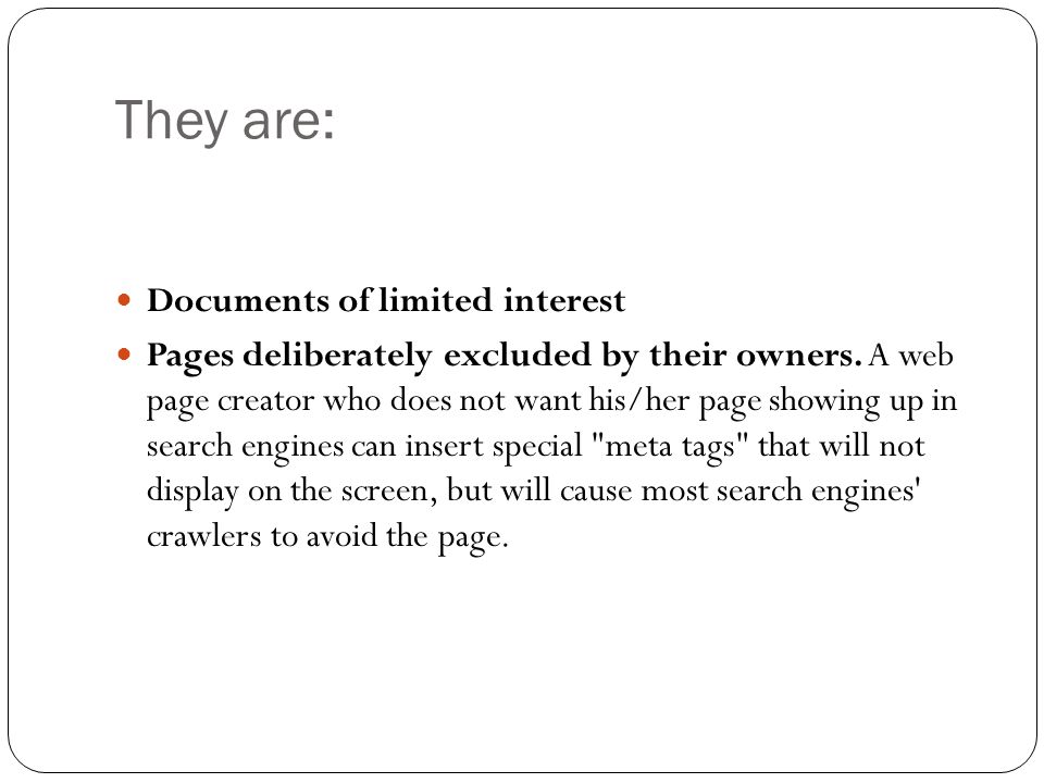 They are: Documents of limited interest Pages deliberately excluded by their owners.