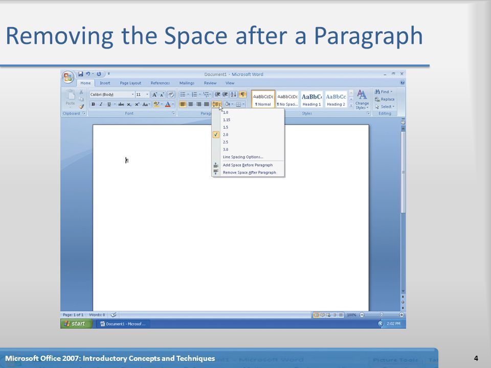 Removing the Space after a Paragraph 4Microsoft Office 2007: Introductory Concepts and Techniques