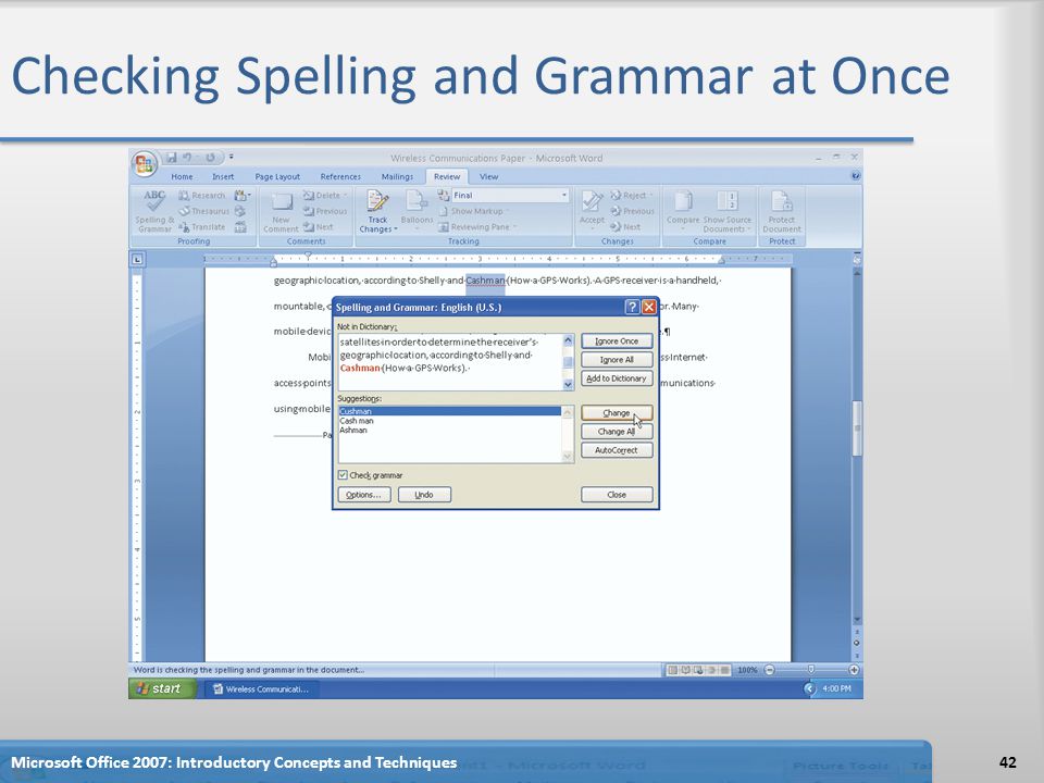 Checking Spelling and Grammar at Once 42Microsoft Office 2007: Introductory Concepts and Techniques