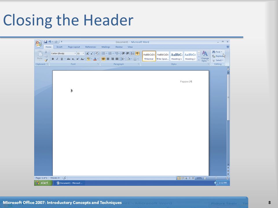 Closing the Header 8Microsoft Office 2007: Introductory Concepts and Techniques