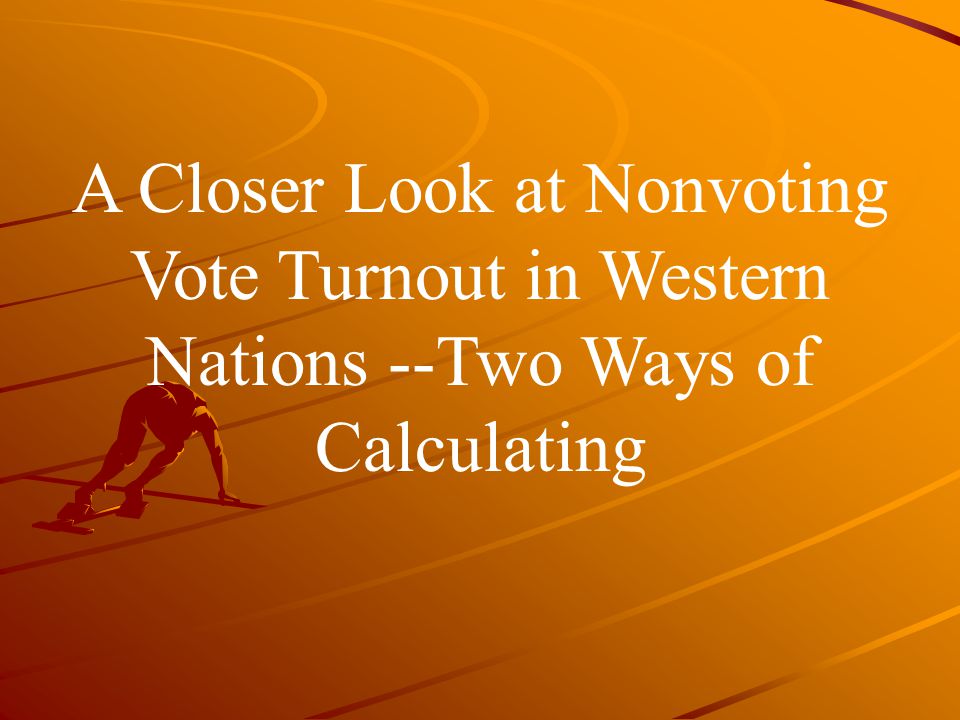 A Closer Look at Nonvoting Vote Turnout in Western Nations --Two Ways of Calculating