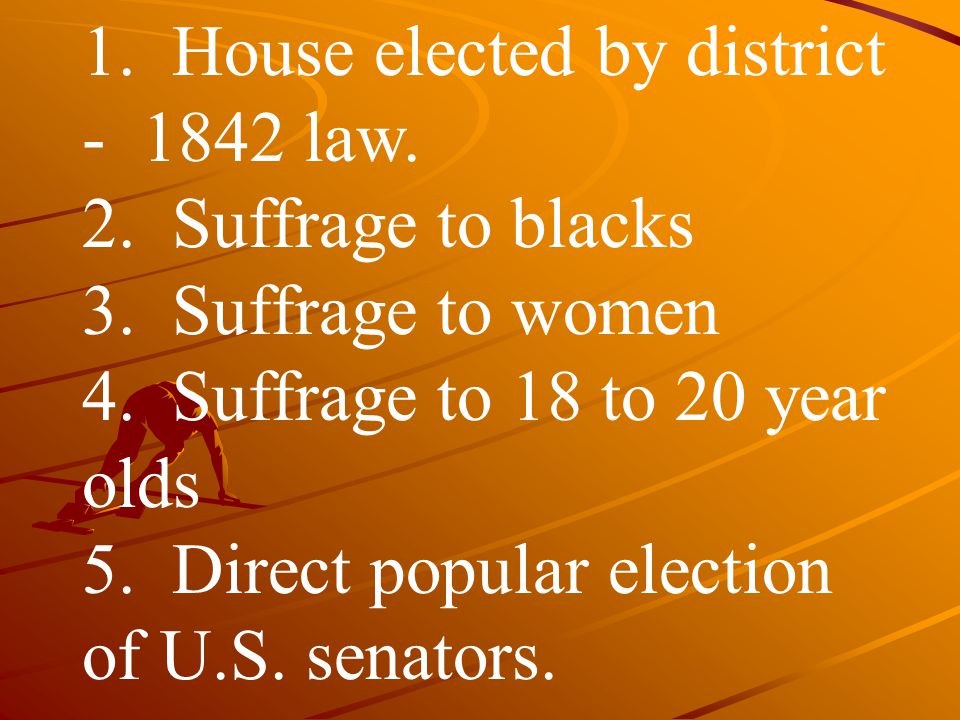 1. House elected by district law. 2. Suffrage to blacks 3.