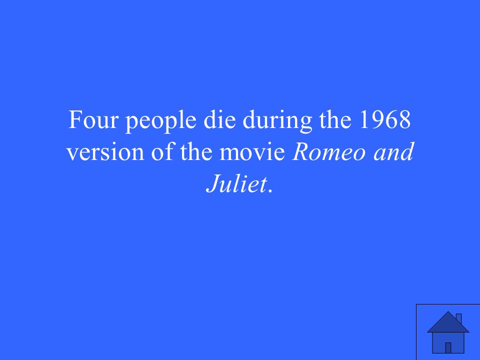 Four people die during the 1968 version of the movie Romeo and Juliet.