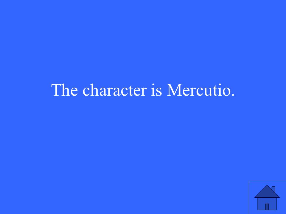 The character is Mercutio.