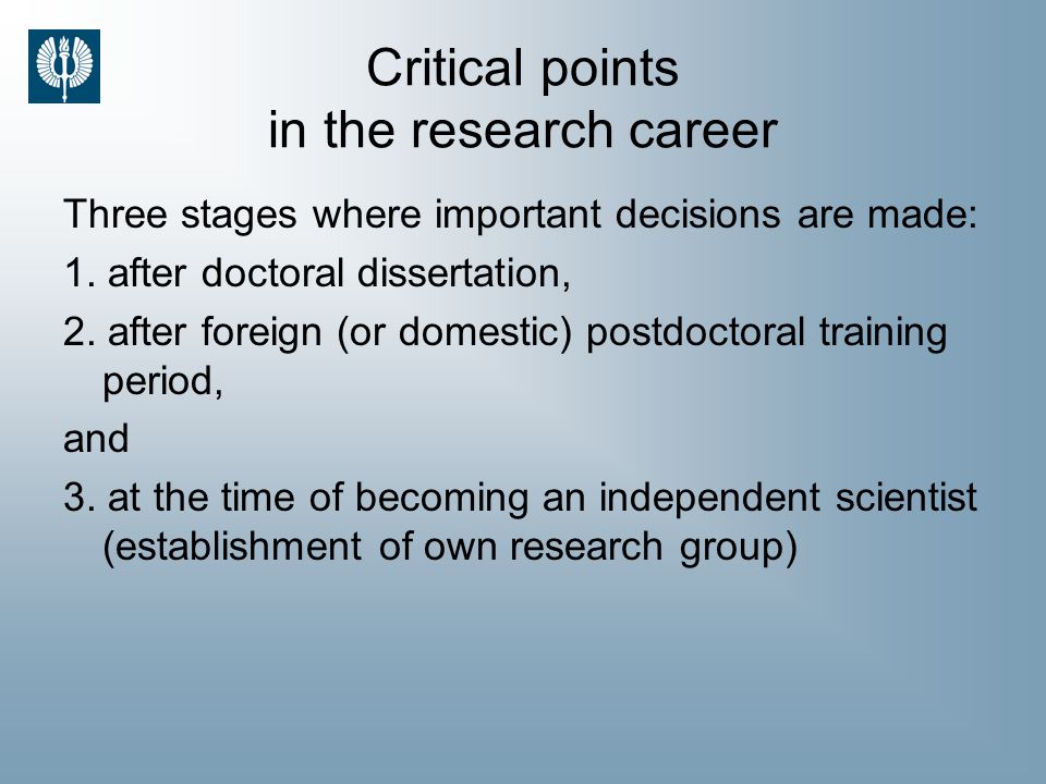 Critical points in the research career Three stages where important decisions are made: 1.