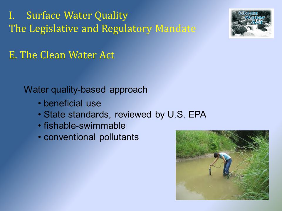 I.Surface Water Quality The Legislative and Regulatory Mandate E.