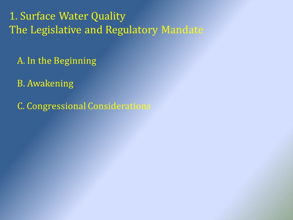 1. Surface Water Quality The Legislative and Regulatory Mandate A.