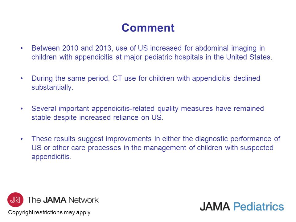 Copyright restrictions may apply Comment Between 2010 and 2013, use of US increased for abdominal imaging in children with appendicitis at major pediatric hospitals in the United States.