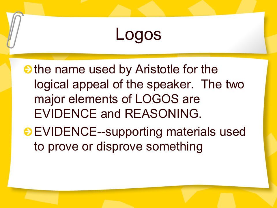 Logos the name used by Aristotle for the logical appeal of the speaker.