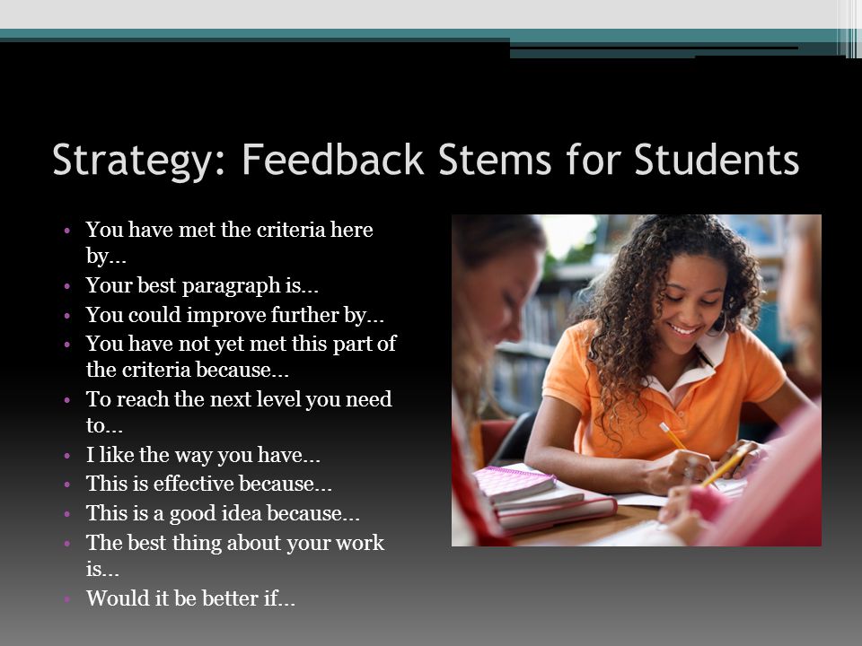 Strategy: Feedback Stems for Students You have met the criteria here by...