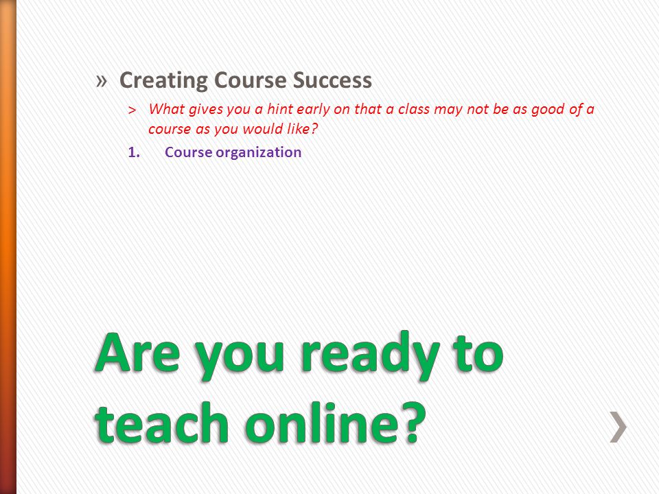 » Creating Course Success ˃What gives you a hint early on that a class may not be as good of a course as you would like.