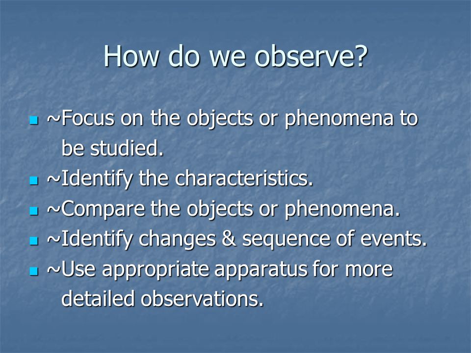 Why do we need to observe.