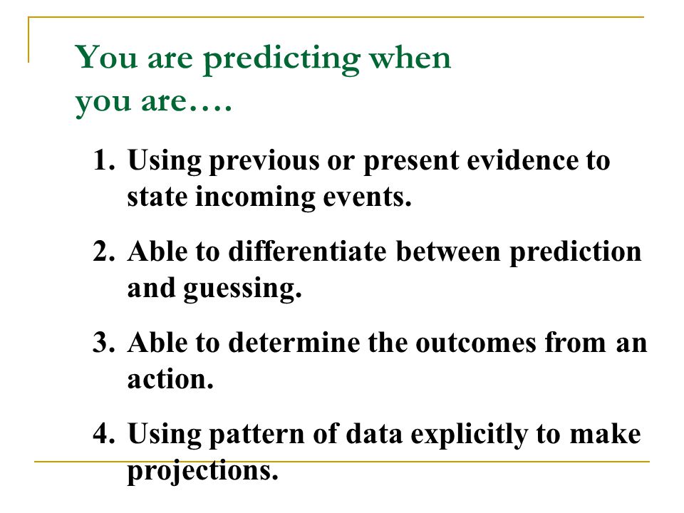 How do we predict. Observe to gather data.Observe to gather data.