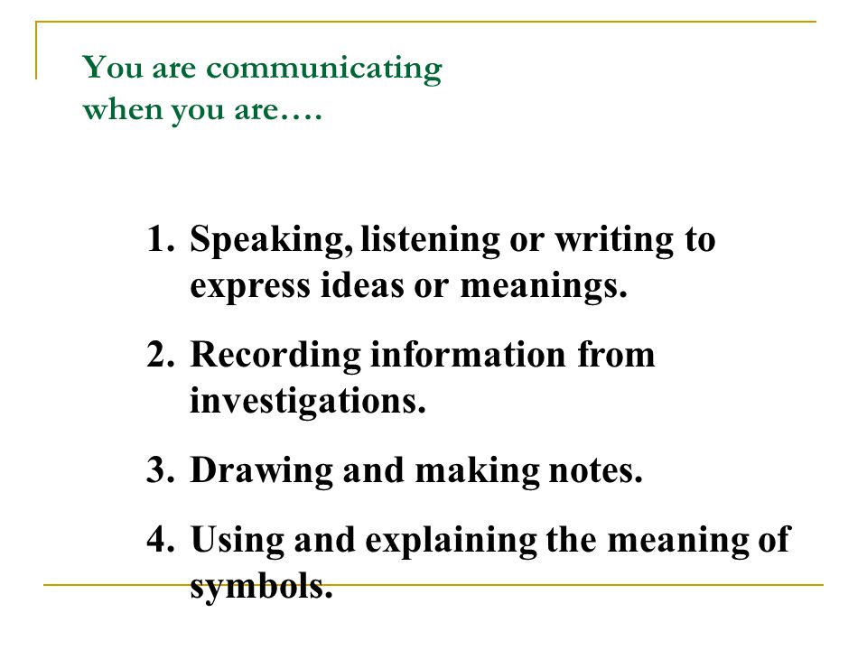 How do we communicate. Record information obtained from various resources.