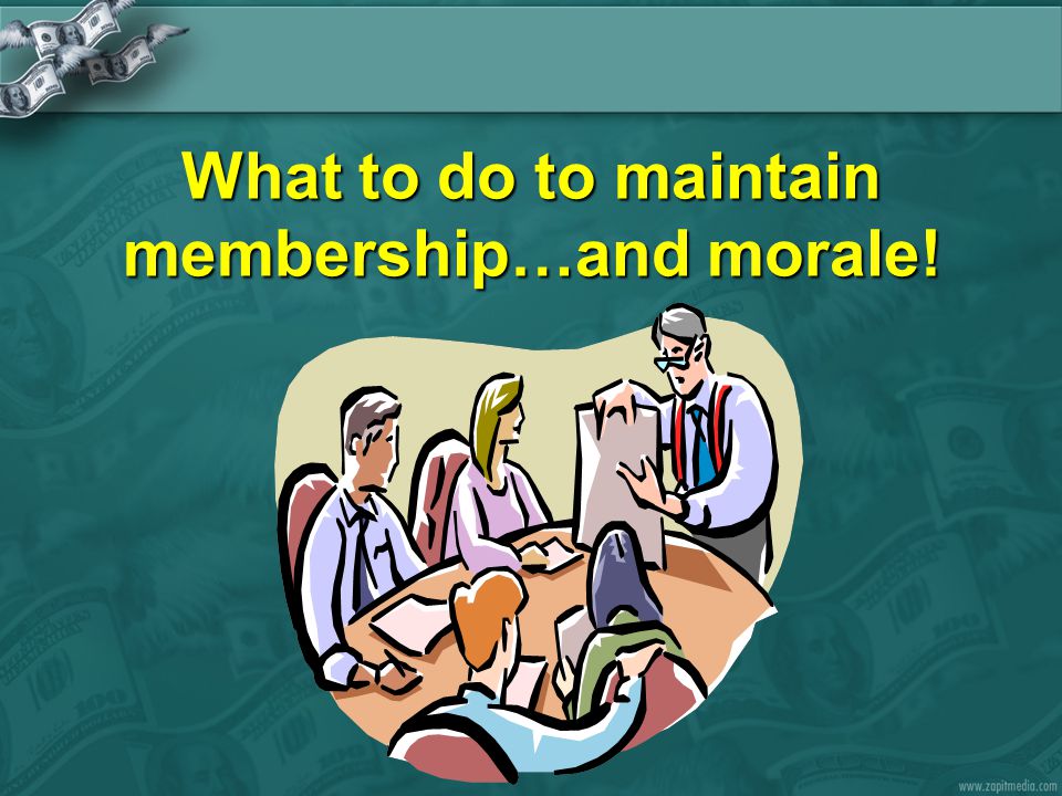 What to do to maintain membership…and morale!