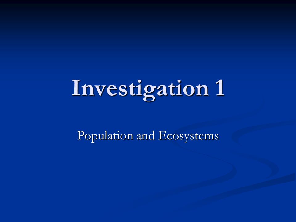 Investigation 1 Population and Ecosystems
