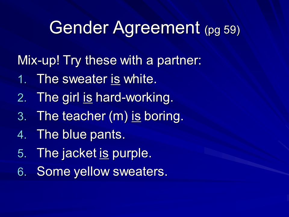 Gender Agreement (pg 59) Mix-up. Try these with a partner: 1.