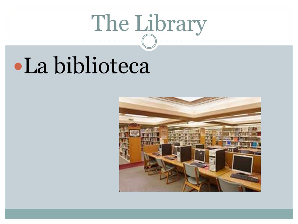 The Library La biblioteca