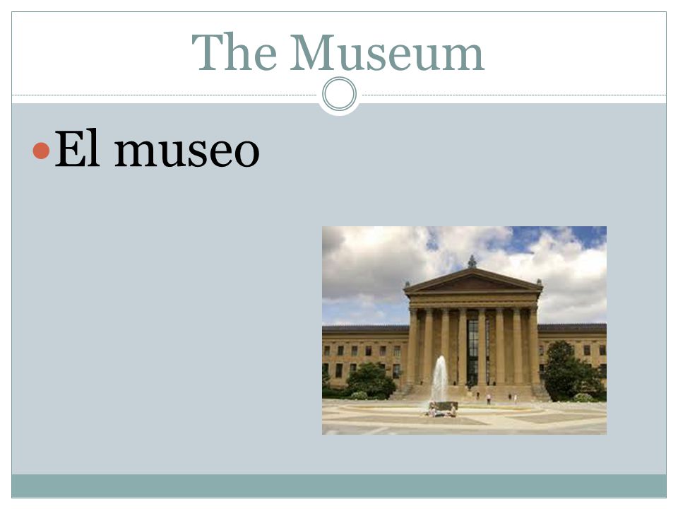 The Museum El museo