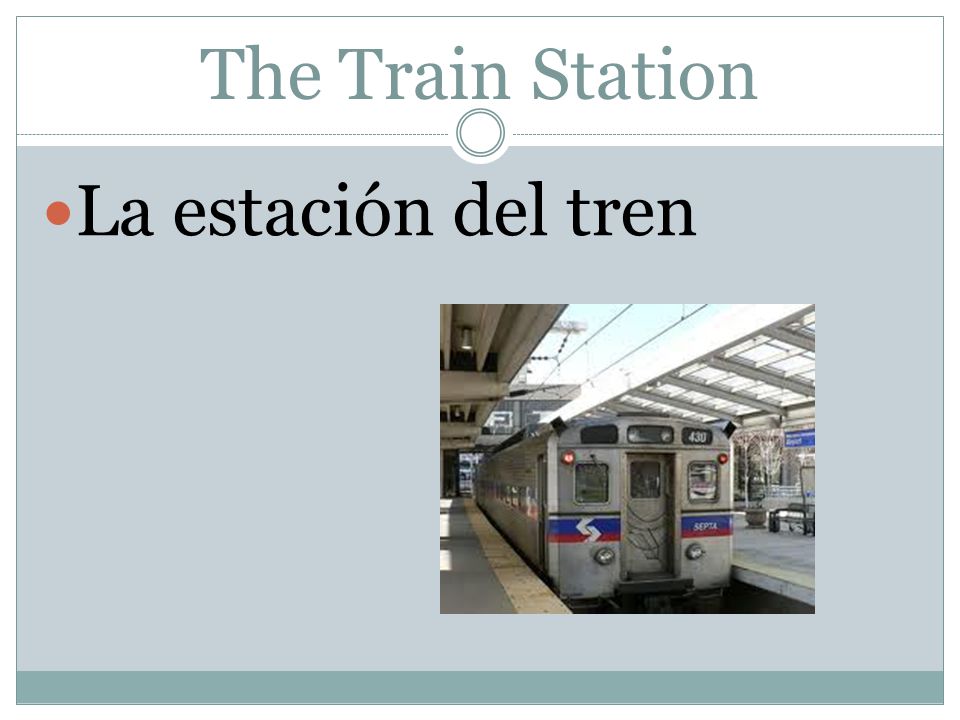 The Train Station La estación del tren
