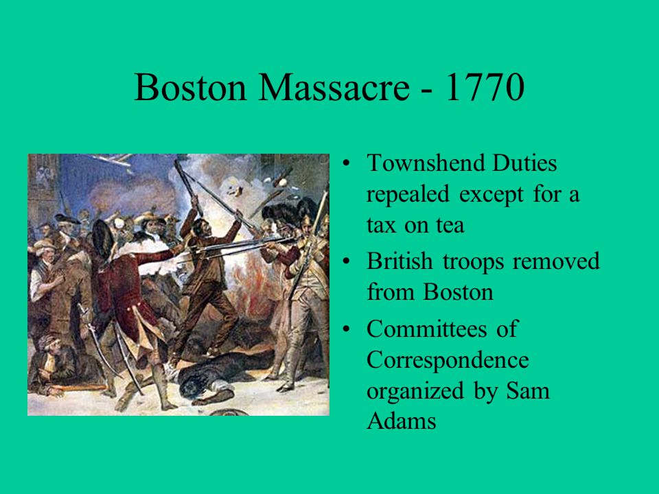 Townshend Duties repealed except for a tax on tea British troops removed from Boston Committees of Correspondence organized by Sam Adams