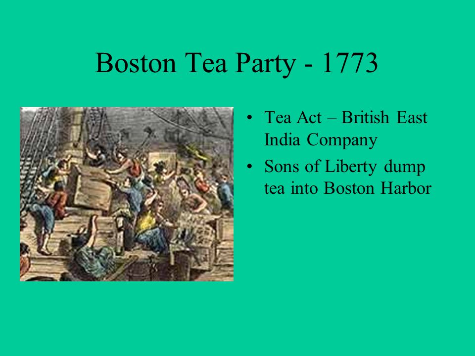 Boston Tea Party Tea Act – British East India Company Sons of Liberty dump tea into Boston Harbor