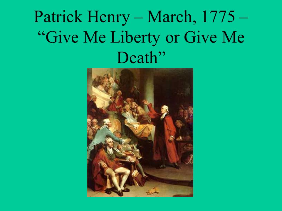 Patrick Henry – March, 1775 – Give Me Liberty or Give Me Death