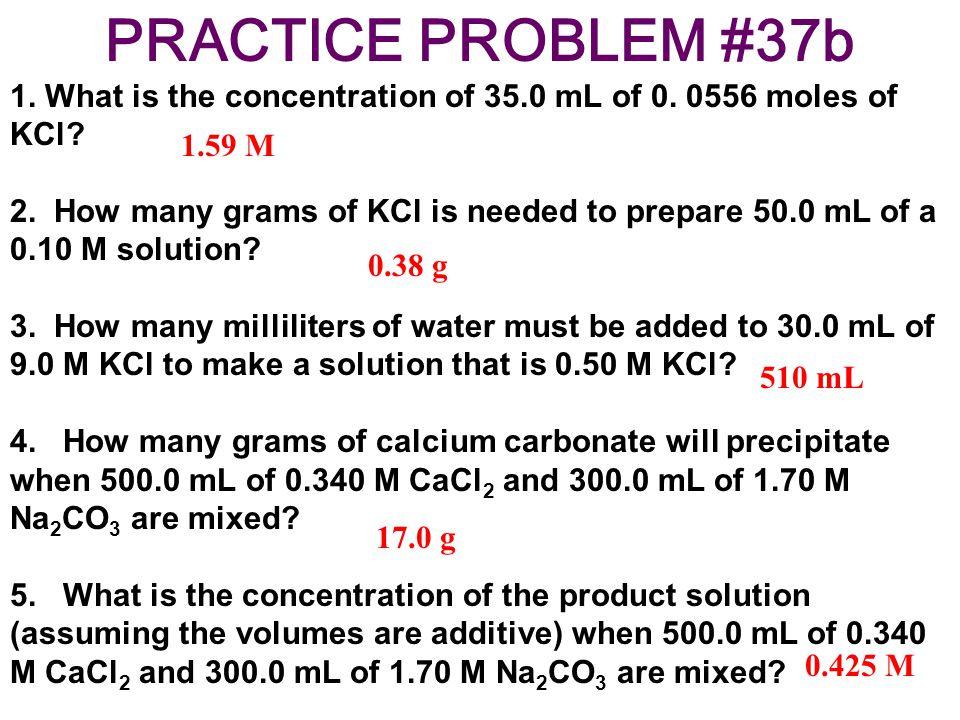 PRACTICE PROBLEM #37b 1. What is the concentration of 35.0 mL of 0.