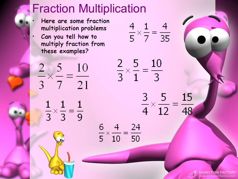 Fraction Multiplication Here are some fraction multiplication problems Can you tell how to multiply fraction from these examples