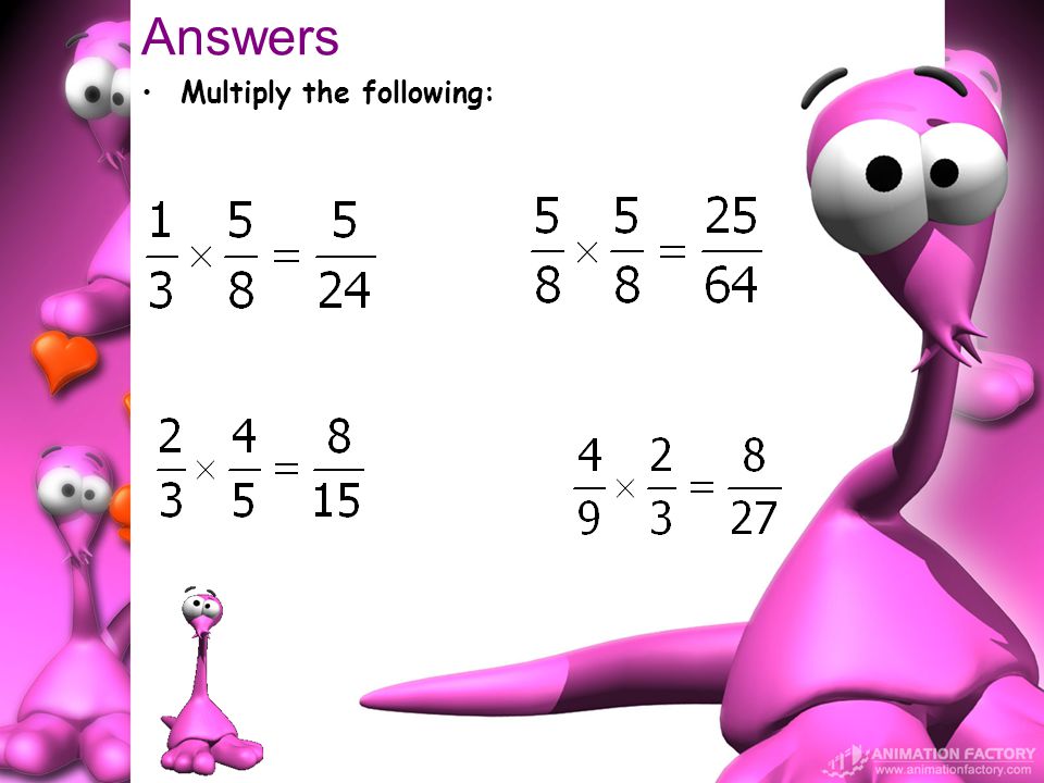 Answers Multiply the following: