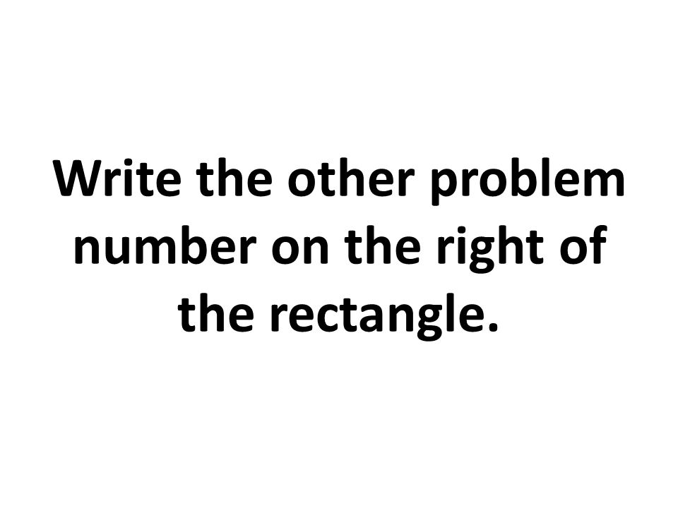 Write the other problem number on the right of the rectangle.