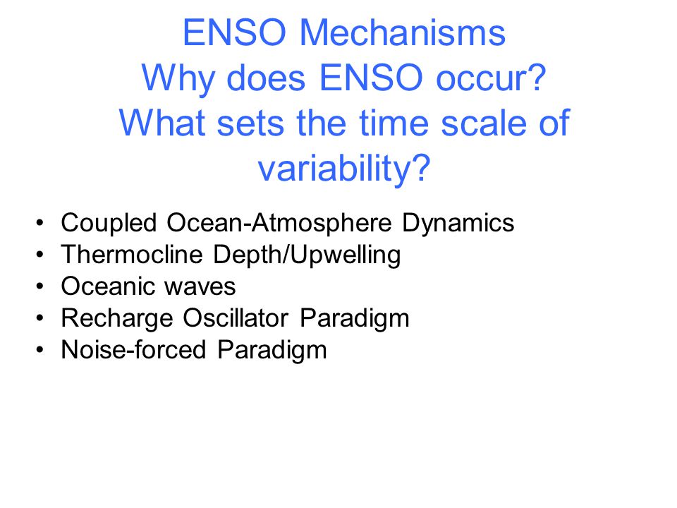 ENSO Mechanisms Why does ENSO occur. What sets the time scale of variability.