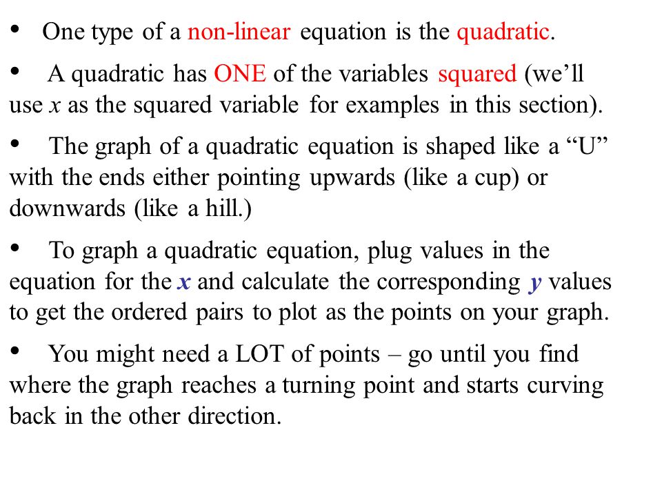 One type of a non-linear equation is the quadratic.