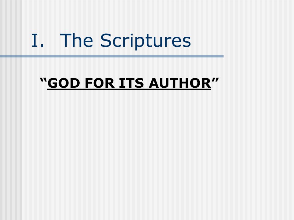 I.The Scriptures GOD FOR ITS AUTHOR