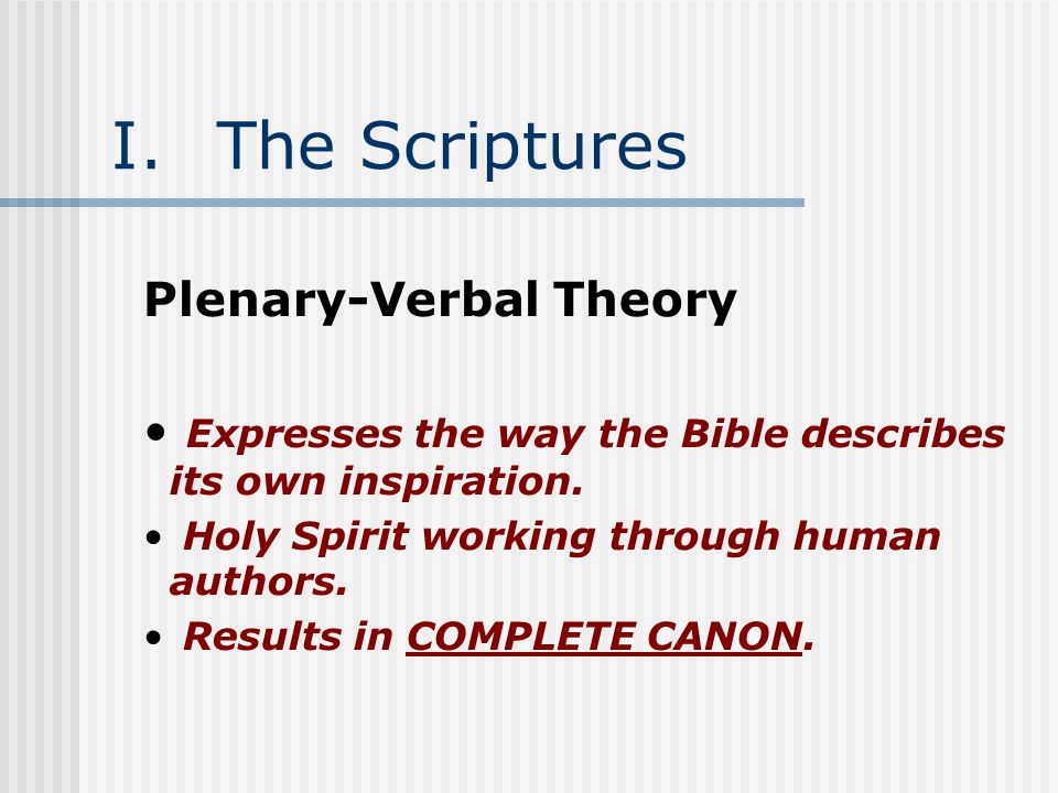 I.The Scriptures Plenary-Verbal Theory Expresses the way the Bible describes its own inspiration.