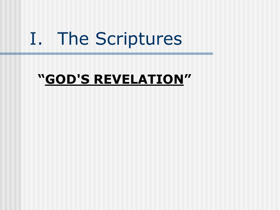 I.The Scriptures GOD S REVELATION