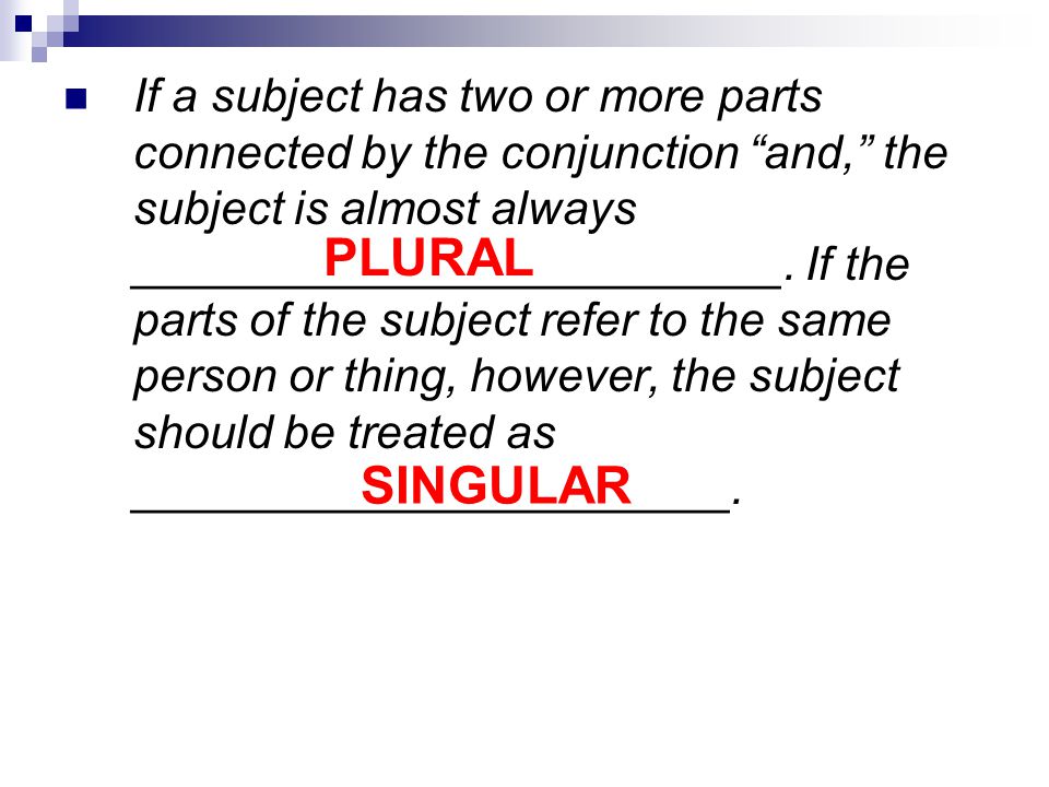 If a subject has two or more parts connected by the conjunction and, the subject is almost always _________________________.