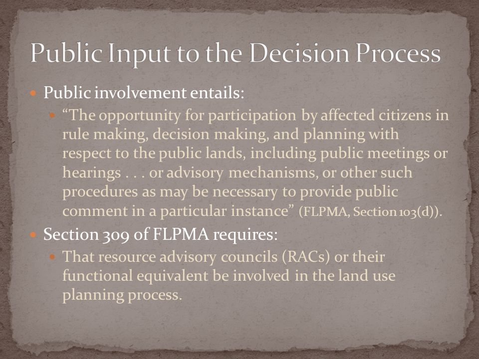 Public involvement entails: The opportunity for participation by affected citizens in rule making, decision making, and planning with respect to the public lands, including public meetings or hearings...