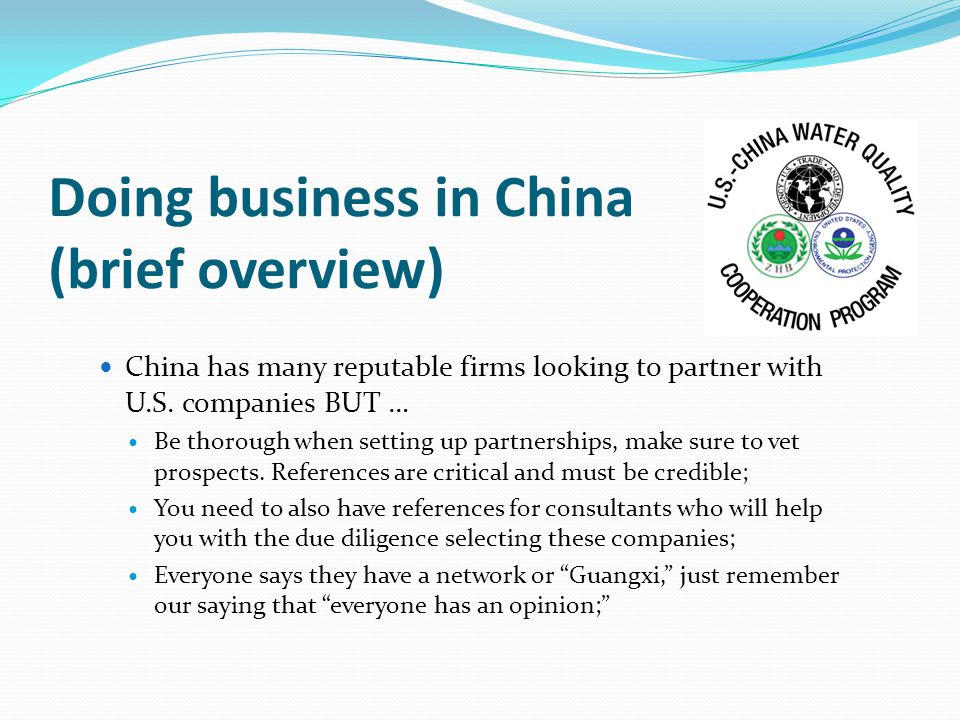 Doing business in China (brief overview) China has many reputable firms looking to partner with U.S.