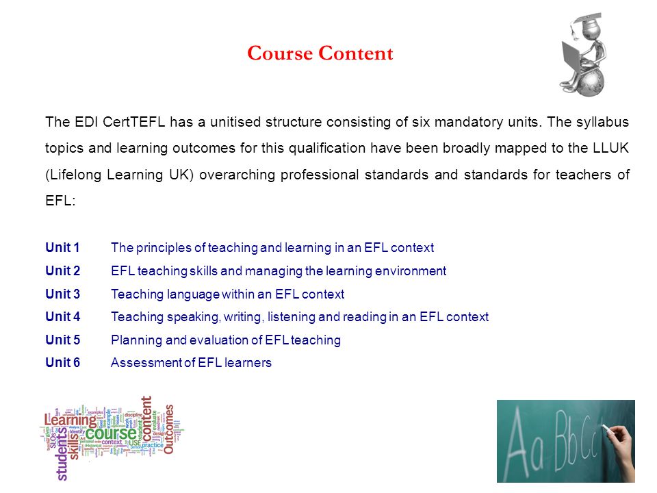 Course Content The EDI CertTEFL has a unitised structure consisting of six mandatory units.