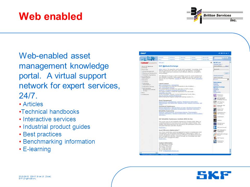 ©SKFSlide 15 [Code] SKF [Organization] Web enabled Web-enabled asset management knowledge portal.