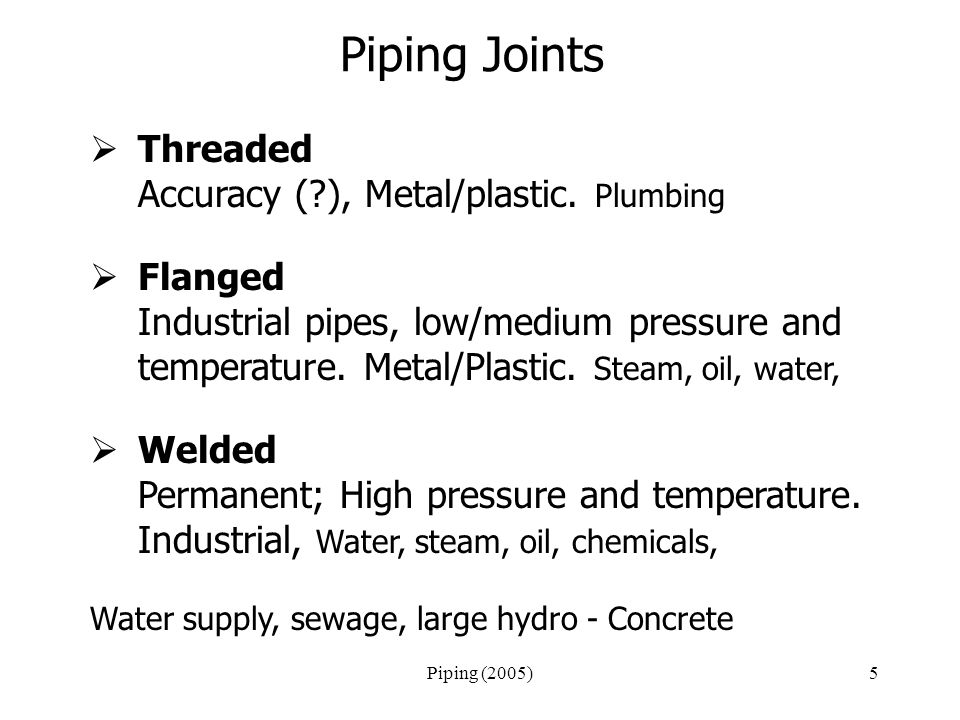 Piping (2005)5 Piping Joints  Threaded Accuracy ( ), Metal/plastic.