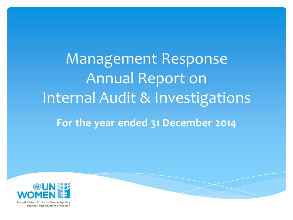Management Response Annual Report on Internal Audit & Investigations For the year ended 31 December 2014