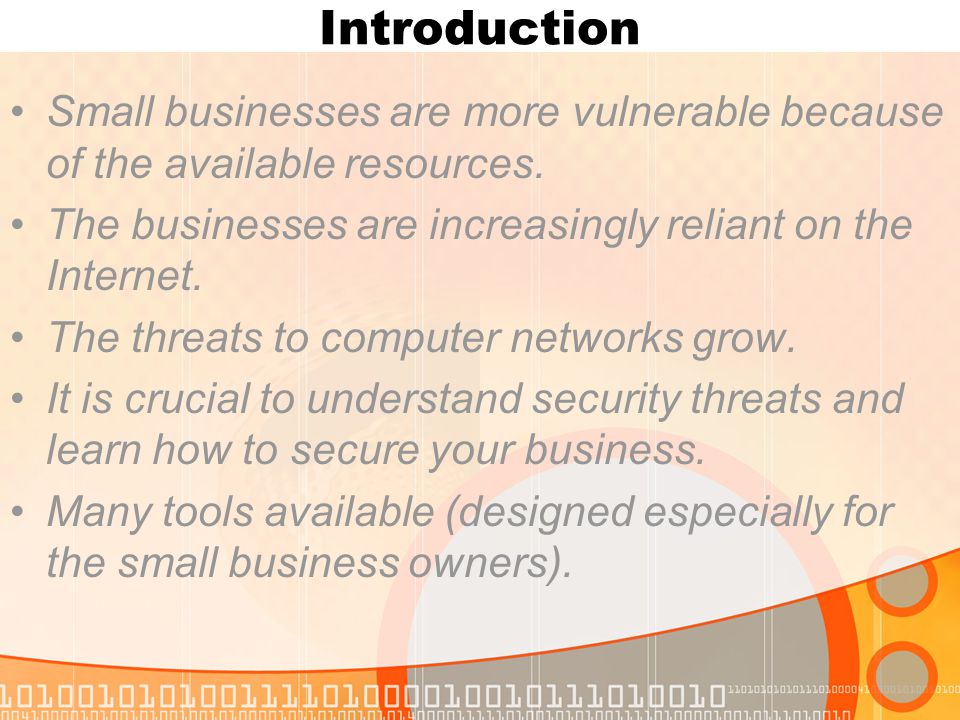 Introduction Small businesses are more vulnerable because of the available resources.