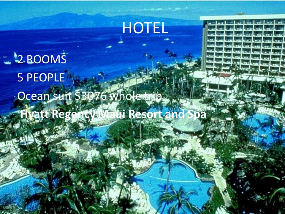 HOTEL 2 ROOMS 5 PEOPLE Ocean suit $3076 whole trip Hyatt Regency Maui Resort and Spa